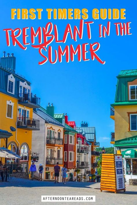 The Ultimate Guide To Mont Tremblant in the Summer from Montreal #tremblant #daytripmontreal #montrealweekendgetaway #montremblantvillage Summer Afternoon Tea, Montreal Travel Guide, Ski Village, City Escape, Summer Travel Destinations, Retirement Ideas, Mont Tremblant, Tea Reading, Mirror Lake