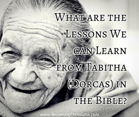 10 Little-Known Lessons from the life of Tabitha (Dorcas) in Acts 9:36-43 | Becoming Christians Dorcas In The Bible, Verses Of The Bible, Bible Study Fellowship, Acts 9, Learn The Bible, Jesus Teachings, Bible Study Topics, Bible Study Help, Writing Prompts For Writers