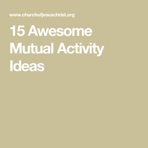 15 Awesome Mutual Activity Ideas Mutual Activity Ideas, Lds Mutual Activities, Lds Yw Activities, Lds Young Women Activities, Mutual Activities, Lds Youth Theme, Book Of Mormon Stories, Yw Activities, Youth Theme