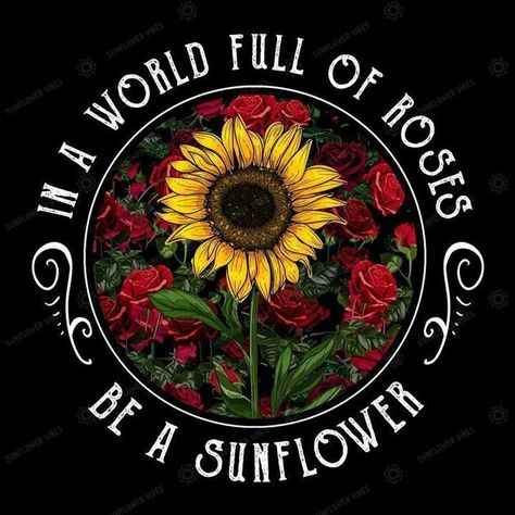 In A World Full Of Roses Be A Sunflower Ladies T-Shirt Cotton S-3Xl Men And Women T Shirt S-6XL Be A Sunflower, Ladies T Shirt, In A World, A World, Sunflower, Roses, T Shirt