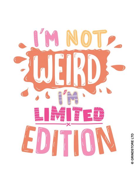 I Am Not Weird I Am Limited Edition, I’m Not Weird I Am A Limited Edition, Im Not Weird Im A Limited Edition, I'm Not Weird I'm Limited Edition, Limited Edition Quote, Im Weird, Corgi Wallpaper, Evil Genius, Evil Geniuses