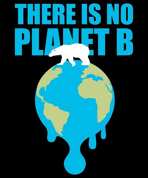 "There Is No Planet B - Cool Climate Change Protest Poster Gift Idea. Be proud to show the world what you stand for!" by LazyGreyBear | Redbubble Protest Poster, There Is No Planet B, No Planet B, Protest Posters, Be Proud, The World