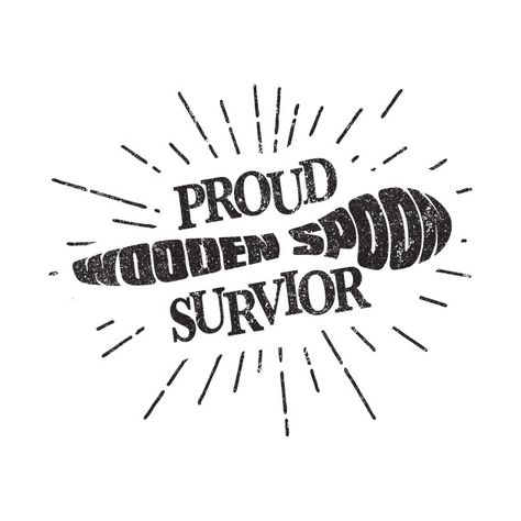 Proud Wooden Spoon Survivor - Funny Discipline - T-Shirt | TeePublic Wooden Spoon Survivor Shirt, Wooden Spoon Survivor, Wooden Spoon, Wooden Spoons, Cool T Shirts, Funny Quotes, Shirt Designs, Craft Ideas, Tshirt Designs