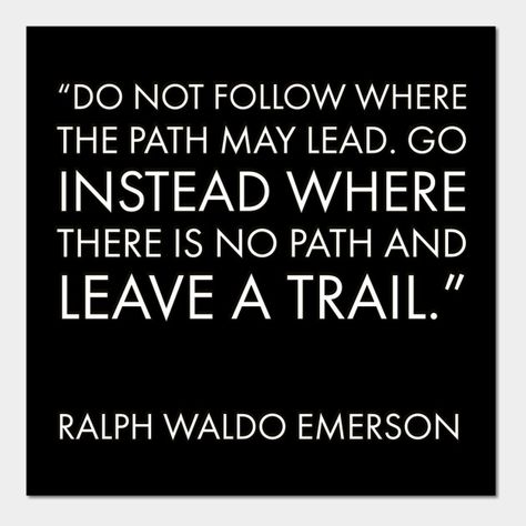 Do Not Follow Where The Path May Lead, Travel Quotes Inspirational, Ralph Waldo Emerson, Adventure Quotes, Wanderlust Travel, Quote Posters, Travel Quotes, Inspirational Quotes, Art Prints