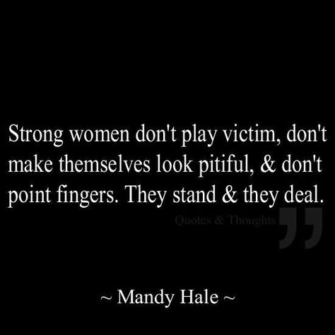 Strong women stand and deal Play Victim, Single Parent Quotes, Parents Quotes, Single Parents, Woman Power, Single Moms, Parenting Quotes, Quotes About Strength, A Quote