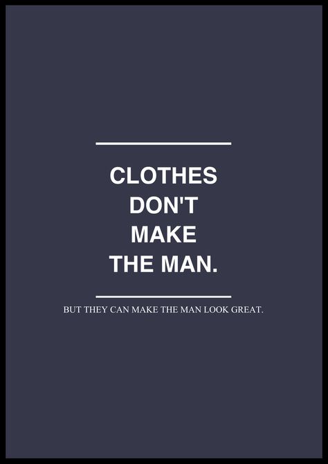 surplus-mag:      +1: Clothes don’t make the man.  But they can make the man look great. Sharp Dressed Man, Visual Statements, Mans World, Well Dressed Men, Fashion Quotes, Gentleman Style, Motivation Quotes, Fashion Mode, Men Looks