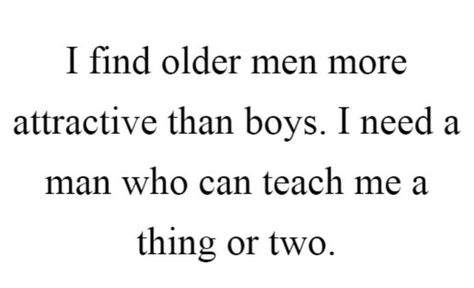 In Love With An Older Man, Older Guys Quotes, Older Man Quotes, Older Men Quotes, I Love Older Men, Inappropriate Thoughts, My Kind Of Love, Age Gap, Hannibal Lecter