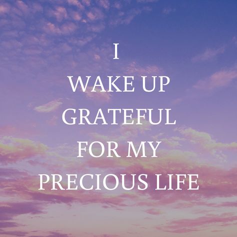 Morning affirmation - I Wake Up Grateful for My Precious Life. Thankful to be alive and to experience life.  Feel Blessed. Be Grateful. Manifest happiness. Feel satisfied. Be content. Practice Daily Gratitude.  I have joy in my heart.  Joyful, happiness.  Today is a good day. Optimistic. Positive Mindset. Affirmations, quotes, reminders, sayings, positivity, great attitude, Note to Self, Positivity Reminder, self love, Inspiration, Happy, Healthy Thoughts, Positive Thinking, Deep Thoughts. Zen Affirmations, Wake Up Quotes, Manifest Happiness, Gratitude Quotes Thankful, Mindset Affirmations, Inner Dialogue, Morning Gratitude, Affirmation Board, Everyday Magic