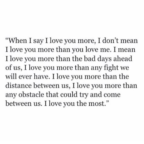 "When I say I love you more..." Unexpected Love Quotes, Love Your Husband, Unexpected Love, Life Quotes Love, How To Love, Best Love Quotes, Boyfriend Quotes, Marriage Tips, Say I Love You