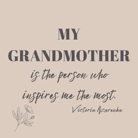 "My grandmother is the person who inspires me the mose." -Victoria Azarenka #grandma #grandmotherqotes #heayourstory #familyquotes #inspire #family My Grandmother Quotes, Remembering Grandmother, Quotes For Grandma, First Time Quotes, Granny Quotes, Grandma Vibes, Victoria Azarenka, Grandmother Quotes, Grandma Quotes