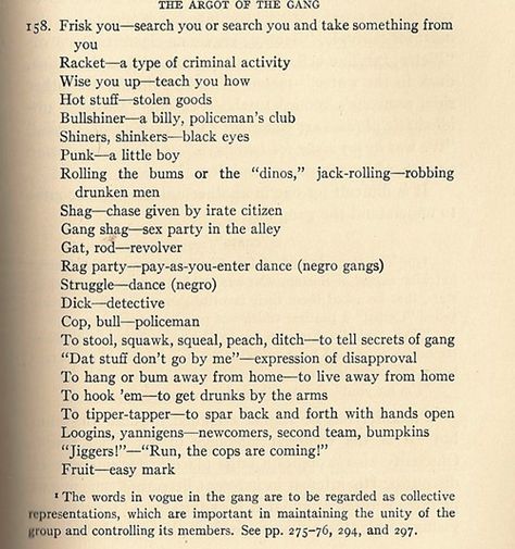 Lexicon of Chicago gang slang from The Gang: A Study of 1,313 Gangs in Chicago, published by the University of Chicago, 1927.    via The Hope Chest, Bad News from the Past Chicago Gangs, Gang Signs, Chi Town, University Of Chicago, Slang Words, The University Of Chicago, My Kind Of Town, American English, Kindred Spirits