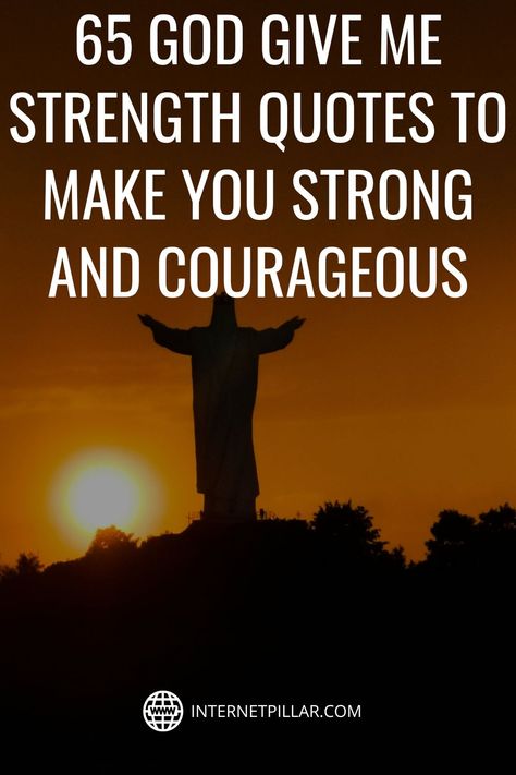 65 God Give Me Strength Quotes to Make You Strong and Courageous - #quotes #bestquotes #dailyquotes #sayings #captions #famousquotes #deepquotes #powerfulquotes #lifequotes #inspiration #motivation #internetpillar Quotes From Bible Strength, God Gives Us Strength, Scripture Quotes For Strength, Quotes For Courage And Strength, Quotes About God's Protection, Quotes On Courage And Strength, God Got You Quotes, Religious Quotes Strength, Gods Comfort Quotes