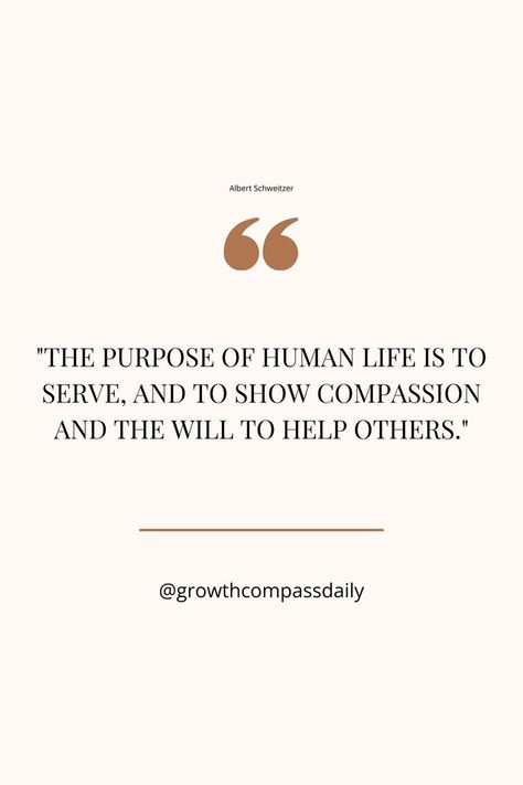 "The purpose of human life is to serve, and to show compassion and the will to help others." Show Compassion Quotes, Compassion For Others Quotes, How To Help Others, Humanity Quotes Helping Others, Human Life Quotes, Serve Others Quotes, Quotes About Helping Others, Helping Others Quotes, Short Happy Quotes