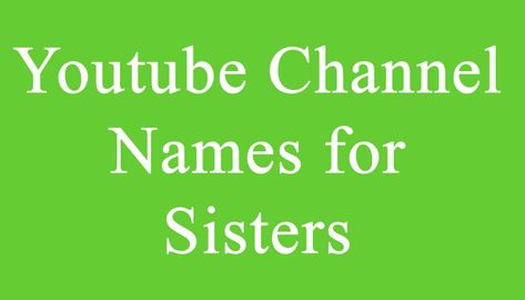 Youtube Channel Names for Sisters Youtube Names For Couples, Youtube Channel Name Ideas For Couple, Couple Youtube Channel Names Ideas, Couple Youtube Channel Names, Couples Youtube Channel Ideas, Youtube Channel Names, Bowling Team Names, Cool Fantasy Names, Best Team Names