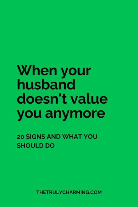 When your husband doesn't value you anymore: 20 signs and what you should do Husband Dont Love Me Quotes, Husband Works Too Much Quotes, My Husband Is A Bully, Husband That Doesnt Care Quotes, When You Don’t Feel Valued, Husband Talks Down To Me, Husband Who Doesnt Care Quotes, How To Get Your Husband To Notice You, He Doesn’t Deserve You