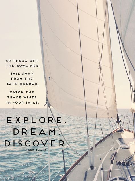 explore. dream. discover. www.longdistanceloving.net Sailing Quotes, Moving Storage, Explore Dream Discover, Safe Harbor, 10th Quotes, Scholarships For College, Mark Twain, Travel Quotes, Long Distance