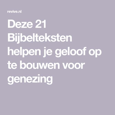 Deze 21 Bijbelteksten helpen je geloof op te bouwen voor genezing Woord Van God, God Is, Van