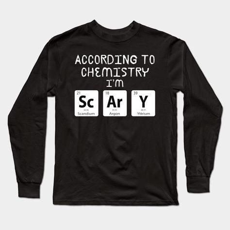 Chemistry -- Choose from our vast selection of Long Sleeve T-Shirts to match with your favorite design to make the perfect custom graphic Long Sleeve T-shirt. Pick your favorite: Classic or Premium. Customize your color! For men and women. Really Good Quotes, Graphic Long Sleeve, Long Sleeve T Shirts, Chemistry, Long Sleeve T Shirt, Best Quotes, Long Sleeve Tshirt, Men And Women, For Men