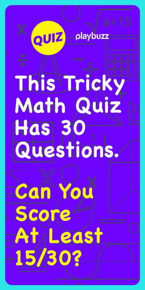 Can You Score 20/30 In This Tricky Math Quiz? *********** Playbuzz Quiz Quizzes General Knowledge Quiz Buzzfeed Quiz IQ Test Logic Riddles Trivia Questions Game Night Back To School Kids Quiz Questions, Math Trivia, Logic Riddles, Physics Quiz, Hard Quiz, Brain Quiz, Trivia Quiz Questions, Geography Quizzes, Math Quiz