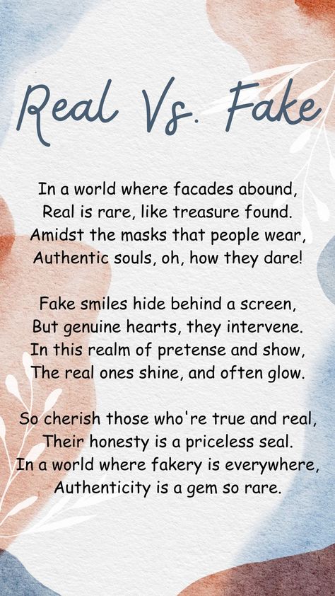 The poem conveys the rarity of genuine and authentic individuals in a world full of people wearing masks and hiding behind fake smiles. It emphasizes the value of those who are true to themselves and others, highlighting their honesty as a precious quality. In a world where many are insincere, authenticity is a rare and valuable trait to be cherished. Being Real In A Fake World, In A World Full Of Quotes, Fake World Quotes, People Wearing Masks, Science Exhibition, Fake Quotes, Peoples Actions, Healing Spirituality, Original Quotes