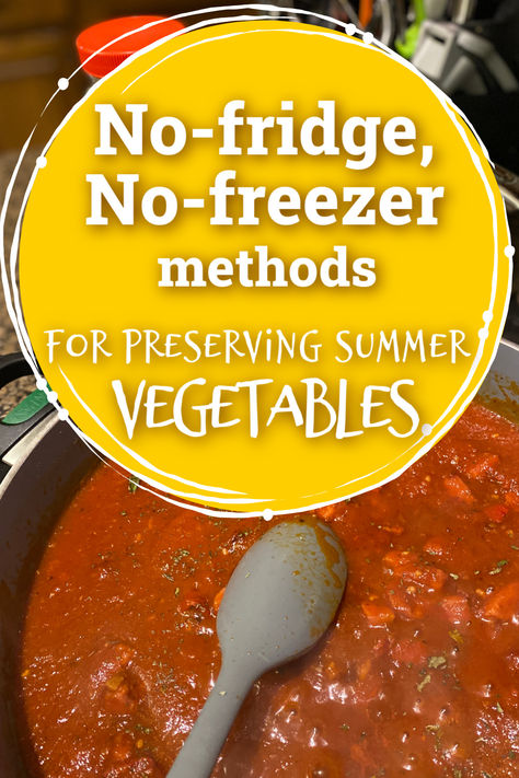 Image of tomato sauce in saucepan and text "No-fridge, no-freezer methods for preserving summer vegetables" How To Save Vegetables In Fridge, How To Keep Vegetables Fresh In Fridge, Vegetables You Can Freeze Without Blanching, How To Keep Vegetables Fresh Longer In Fridge, Preserve Vegetables, Keeping Produce Fresh Longer, Preserving Vegetables, Long Term Food Storage, Summer Vegetables