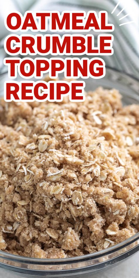 Apple Pie Oat Crumble Topping, Apple Crumb Topping Recipes, Crumble Topping For Apple Crisp, Strudel Topping For Apple Pie, Oatmeal Crunch Topping, Pie Crisp Topping Recipe, Apple Oat Crumble Recipe, The Best Crumble Topping, Apple Crisp Streusel Topping