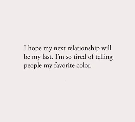 My Next Relationship, Love Quotes For Instagram, Captions For Instagram Love, Quote Relationship, I'm So Tired, Love Captions, Be My Last, So Tired, My Favorite Color