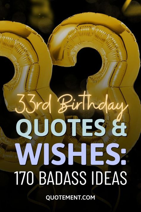 33rd Birthday Quotes For Her, Happy 33 Birthday Quotes, 33rd Birthday Quotes, Happy 33rd Birthday, Happy Birthday Wishes For Him, Bday Quotes, Birthday Message For Friend, Birthday Quotes For Her, Birthday Wishes For Him