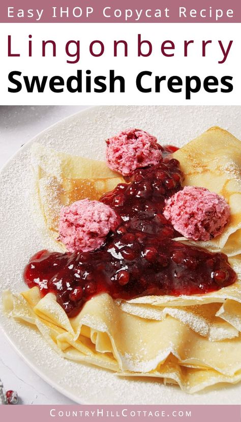 This homemade IHOP Swedish crepes recipe makes a delicious breakfast and after-dinner dessert treat. The delicate and soft pancakes are served with tangy lingonberry jam and sweet, creamy lingonberry butter. All ingredients in this Swedish crepe recipe are basic refrigerator and panty staples, making these crepes an easy breakfast option. The easy copycat lingonberry pancake recipe allows you to recreate these flavor-packed pancakes in the comfort of your kitchen. | CountryHillCottage.com Ihop Copycat Pancakes, Swedish Crepes Recipe, Ihop Crepes Recipe Copycat, Ihop Crepes Recipe, Ihop Crepes, Swedish Crepes, Ihop Recipes, Desert Crepes, Homemade Crepes Recipe