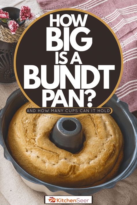 How Big Is A Bundt Pan? [How Many Cups It Can Hold] - Kitchen Seer Cake Measurements, Baking Pan Sizes, Bundt Cake Pans, Bundt Pan Recipes, Tube Cake Pan, Cake Pan Sizes, Bundt Recipes, Recipes With Flour Tortillas, Angel Food Cake Pan