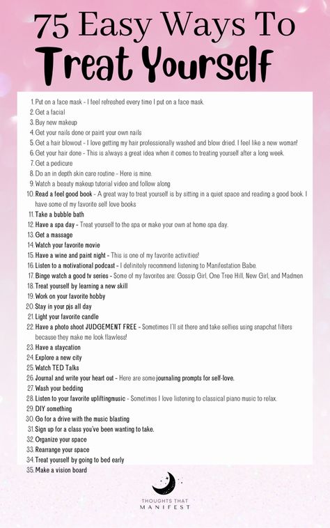 75 ways to treat yourself Ways To Do Self Care, Ways To Feel Beautiful, Things To Treat Yourself With, Ways To Treat Yourself Ideas, Rewarding Yourself Ideas, Self Rewards List, Treat Myself Ideas, Treat Myself Quotes, Things I Love About Myself List