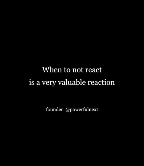 Not Reacting Quotes, React Quotes, Reaction Quotes, Inspirational Quotes Encouragement, Quotes Encouragement, Hard Quotes, Words Of Wisdom Quotes, Word Of Advice, Messy Hair