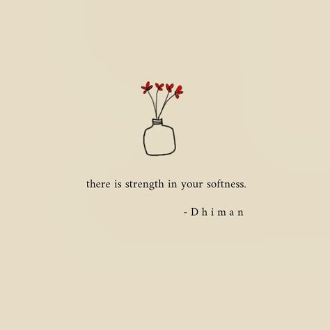 there is strength in your softness...//04.01.19 #poetryofdhiman follow @poetryofdhiman for more words, quotes and thoughts on love and… Warmth Quotes, Tiny Quotes, Motiverende Quotes, About Quotes, Bio Quotes, Instagram Quotes Captions, Caption Quotes, Personal Quotes, Happy Words