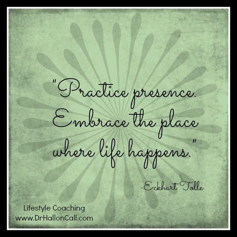 "Practice presence -- embrace the place where life happens."  Eckhart Tolle Presence Quotes, Ekhart Tolle, Eckart Tolle, Eckhart Tolle Quotes, Power Of Now, Notable Quotes, Success Coach, Eckhart Tolle, Spiritual Teachers