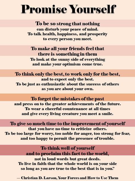 A promise should be for always and it begins with ourselves. As others we truly care for will likely imitate what they see. I'm not a perfect wife, parent or anything. However, I love with all of my heart and no matter, I will continue and hope that it will bring a light that will shine upon others to pass it on. #keepthefaith ♥ Christian D Larson, Promise Yourself, Yourself Quotes, Life Rules, Amazing Quotes, Be Yourself Quotes, Wisdom Quotes, Christian Quotes, Believe In You