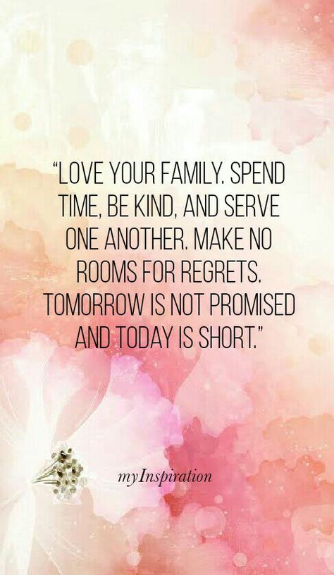 Inspirational Quotes For Families, Keep Family Close Quotes, Cherish Family Quotes, Love For My Family Quotes, Always Say I Love You Quotes Family, Glue Of The Family Quotes, Family Is Precious Quotes, What Family Means Quotes, Being With Family Quotes