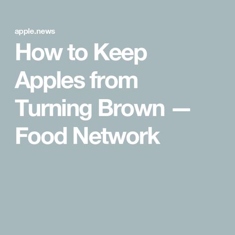 How to Keep Apples from Turning Brown — Food Network What To Put On Apples So They Dont Brown, Stop Apples From Browning, How To Stop Apples From Turning Brown, How To Keep Apples From Browning, Prevent Apples From Browning, Keep Apples From Turning Brown, Freeze Apples, Keep Apples From Browning, Brown Food