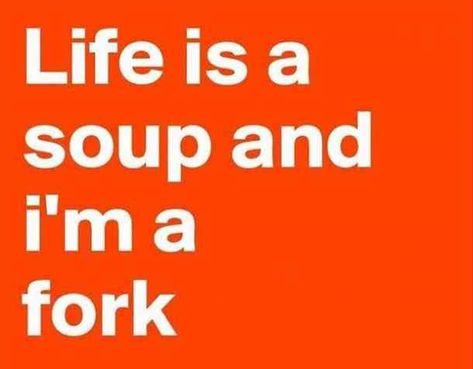 "Life is a soup and I'm a fork." #happyquotes #positivequotes #happy #happiness #quotes Follow us on Pinterest: www.pinterest.com/yourtango Funny Thought Of The Day, Kule Ord, Good Happy Quotes, Soup Of The Day, Snarky Quotes, Silly Quotes, Happy Life Quotes, Golf Quotes, Funny Quotes Sarcasm