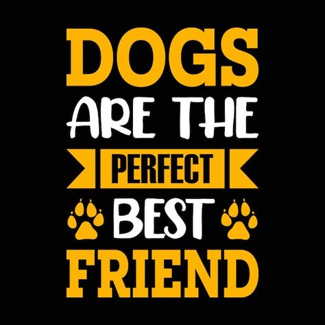 Dogs are the perfect best friend dog quo... | Premium Vector #Freepik #vector #t-shirt-designs #t-shirt-print #t-shirt-graphic #t-shirt-graphics Dog Tshirt Design, Miss You Dad Quotes, Dogs Quotes, Quotes T Shirt, Dog Lover Tshirts, Miss You Dad, Shirt Graphics, Dog Vector, Design Tshirt