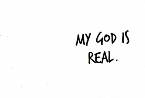 My God is Real, Real in my Soul. My God is Real for he has washed and made me whole. In Christ Alone, God Is Real, The Perfect Guy, Love The Lord, My God, Verse Quotes, Faith In God, God Is Good, Faith Quotes