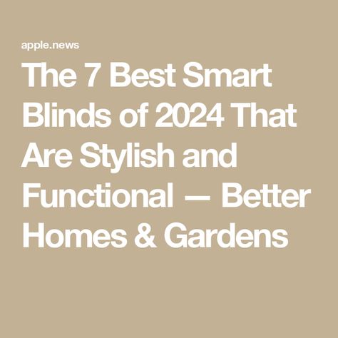 The 7 Best Smart Blinds of 2024 That Are Stylish and Functional — Better Homes & Gardens Best Blinds For Windows, Smart Blinds, Best Blinds, Blinds And Shades, Blinds Design, Window Blinds, Shades Blinds, Blinds For Windows, Better Homes And Gardens