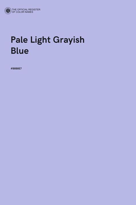 Pale Light Grayish Blue - Color Name of Hex #B8B8E7 Colour Psychology, Color Of The Day, Grayish Blue, Color Images, Greyish Blue, Pale Colors, Perfect Palette, Colour List, Color Pallets