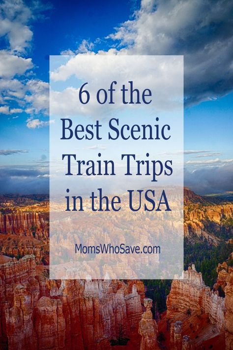 6 of the Best Scenic Train Trips in the USA | MomsWhoSave.com #traintravel #travel #vacation #usatravel Usa Train Trips, Train Ride Vacations, Train Trips Across America, Train Vacations America, Amtrack Vacations, Train Rides In America, Train Trips In The Us, Train Vacations Usa, Train Travel Usa