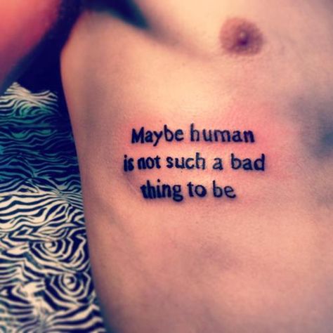 Not completely sure where the quote is from, but would be amazing in various fonts with it swirly and the word 'human' in block letters. Headache Tattoo, Rib Cage Tattoos For Women, Rib Cage Tattoos, Joyce Manor, Poem Tattoo, Rib Tattoo Quotes, Punk Tattoos, Cage Tattoos, Constant Headaches