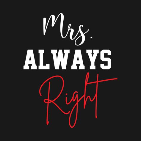 Teacher Tshirt Mrs, Mr And Mrs Claus Shirt, Mr And Mrs Svg Cricut, Mr Right Mrs Always Right, Mrs Always Right, Match Design, Funny Rude, Valentines Day Funny, Gift For Valentines Day