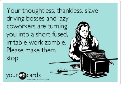 lazy coworkers | Your thoughtless, thankless, slave driving bosses and lazy coworkers ... Cpa Humor, Tax Humor, Accounting Quotes, Accountant Humor, Tax Memes, Accounting Jokes, Accounting Humor, Tax Accountant, Tax Time