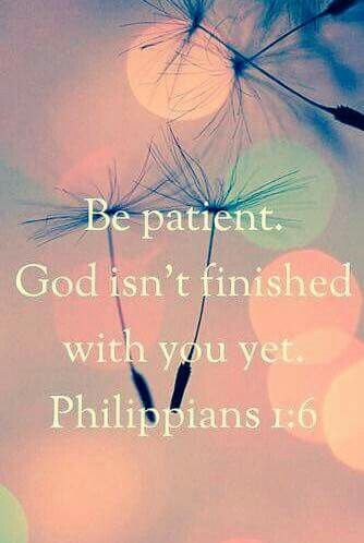 Be patient. God isn't finished with you yet. Philippians 1:6 #Quotes Inspirational Quotes For Teens, Woord Van God, Ayat Alkitab, Inspirational Quotes God, Be Patient, Religious Quotes, Verse Quotes, Bible Verses Quotes, Quotes About God