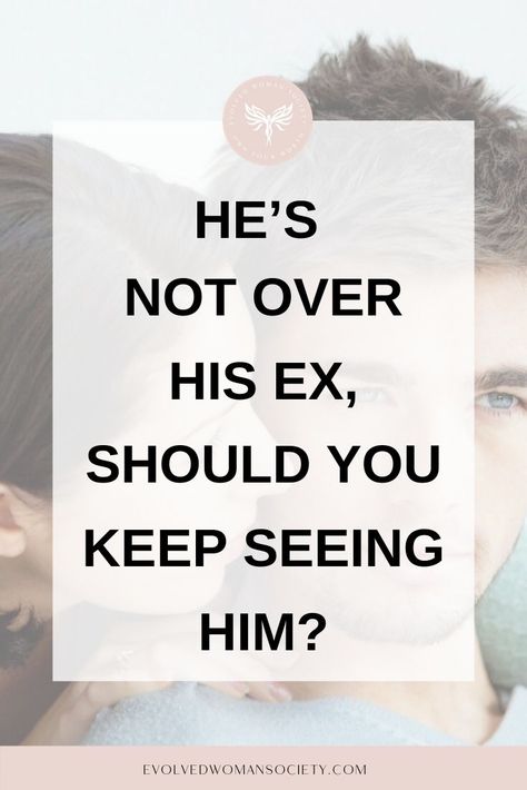 He’s Not Over His Ex, Should You Keep Seeing Him? - Evolved Woman Society He Chose His Ex Over Me, Not Over His Ex Quotes, He Still Loves His Ex Quotes, Ratajkowski Style, Rebound Relationship, Deep Questions To Ask, Get Ex Back, Hbd Quotes, Ex Quotes