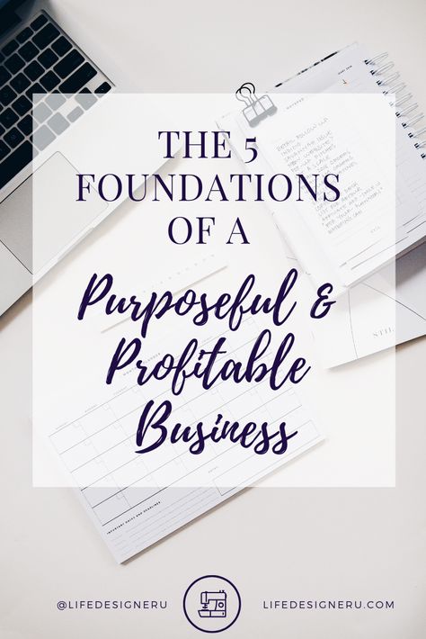 The 5 Foundations of a Purposeful & Profitable Business | Life Designer University // build a business, how to start a business, christian entrepreneurs, christian entrepreneurship, female christian entrepreneurs, business tips Christian Entrepreneurship, 6 Figure Business, Business Ideas Entrepreneur, Working At Home, Build A Business, Christian Business, My First Year, Business Life, To Start A Business