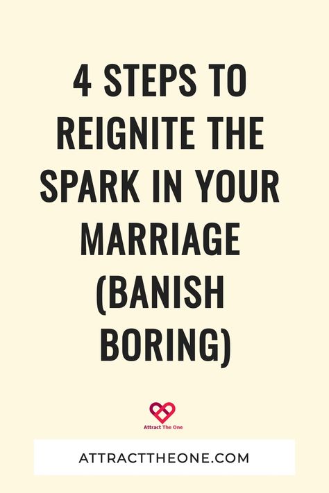 4 steps to reignite the spark in your marriage (banish boring) attracttheone.com How To Keep The Spark Alive Marriage, How To Fix Marriage, Reignite The Spark Marriage, Fixing Marriage, Boring Marriage, Better Marriage, Happy Marriage Tips, Broken Marriage, Saving Your Marriage